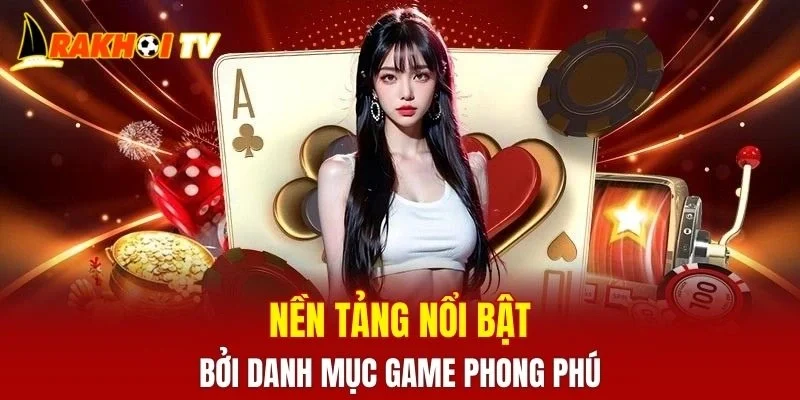 Nền tảng nổi bật bởi danh mục game phong phú